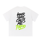 Your Girl Calls Me Papio Tee