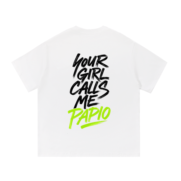 Your Girl Calls Me Papio Tee